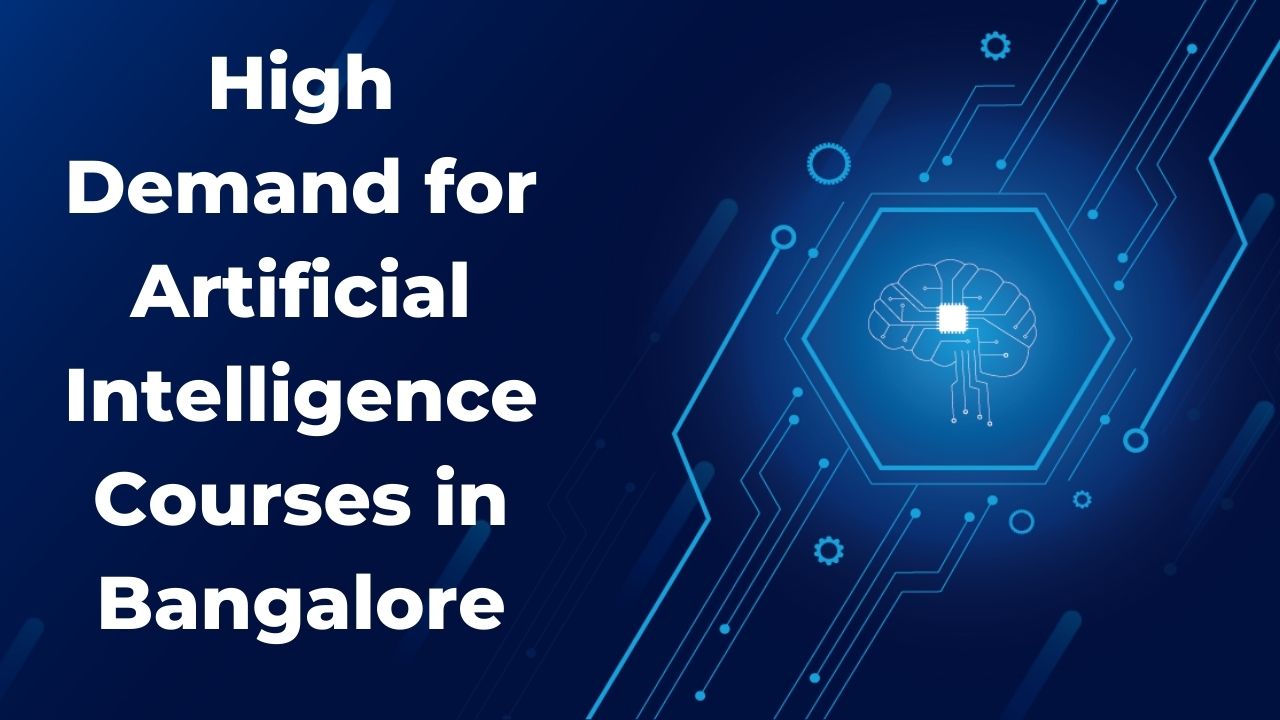 High Demand for Artificial Intelligence Course in Bangalore